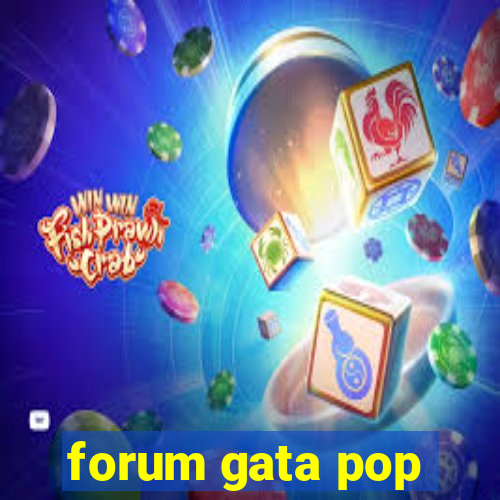 forum gata pop